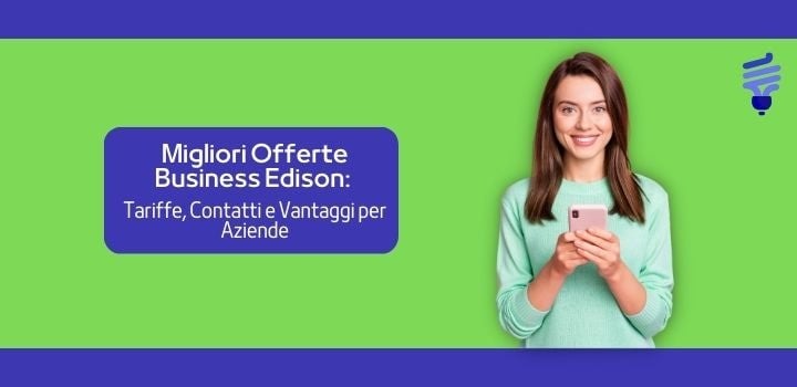 Migliori Offerte Business Edison: Tariffe, Contatti e Vantaggi per Aziende