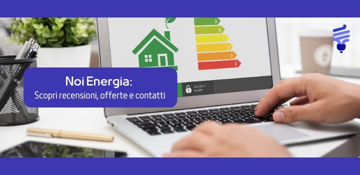 Noi Energia: tariffe, offerte e contatti utili