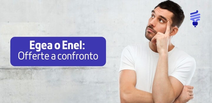 Meglio Egea o Enel? Un confronto tra i due fornitori