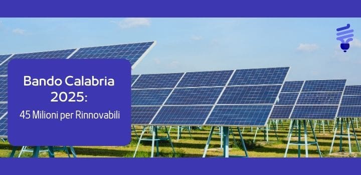 Bando Calabria 2025: 45 Milioni per Rinnovabili ed Efficienza Energetica nelle Imprese