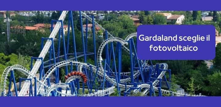 Gardaland sceglie il fotovoltaico: -800 tonnellate di CO₂ l’anno