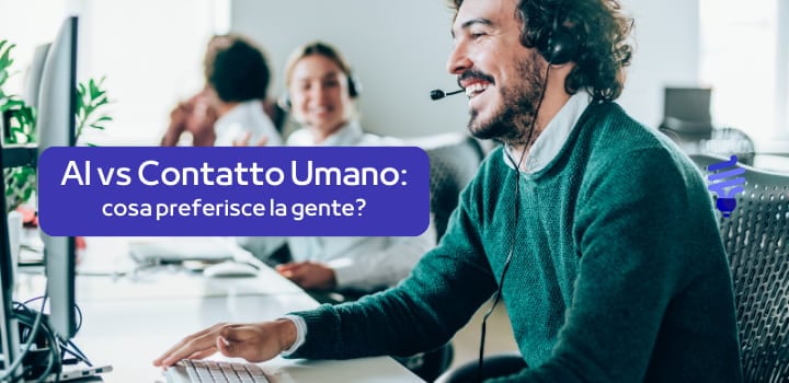 AI vs Contatto Umano: 9 Italiani su 10 scelgono ancora il customer care tradizionale