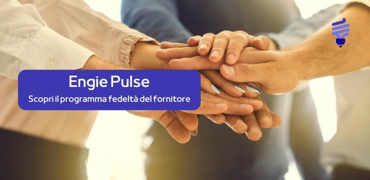 Engie Pulse: il programma fedeltà che garantisce premi e vantaggi per i clienti Engie