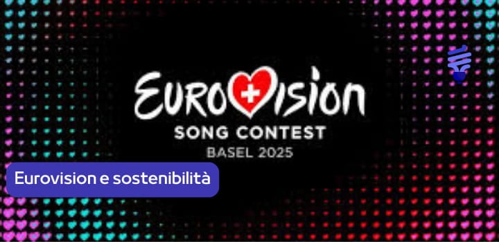 Eurovision e sostenibilità: come cambia l’impatto ambientale del festival