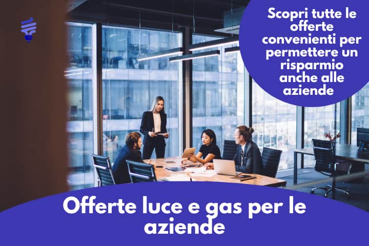 Offerte luce gas aziende: quali sono le migliori?