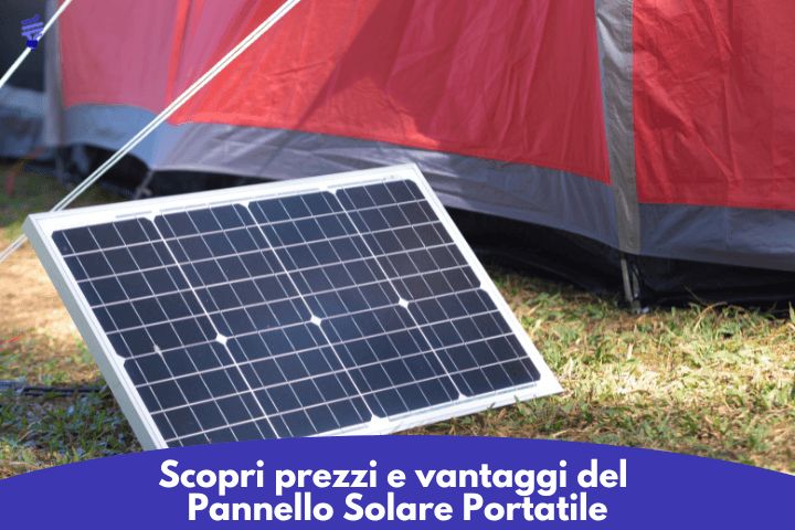 Pannello Solare Portatile: scopri prezzi e i vantaggi