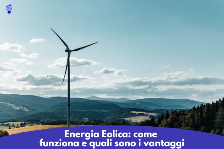 Energia Eolica: di cosa si tratta e quali sono i vantaggi