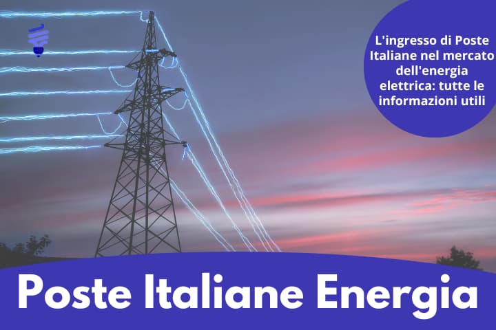 Poste Italiane Energia: tutto sulle tariffe Luce e Gas del nuovo fornitore