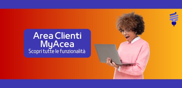 MyAcea Area Clienti: accedi, registrati e gestisci le bollette Acea Energia online