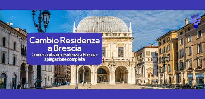 Come effettuare il cambio residenza nel Comune di Brescia?