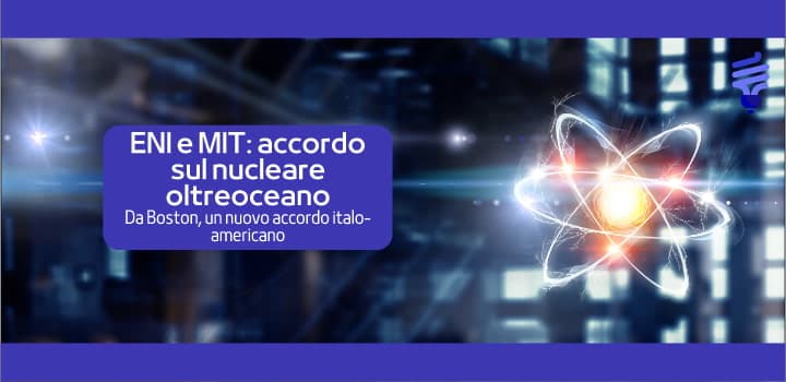 Eni e MIT: energia da fusione nucleare oltreoceano!