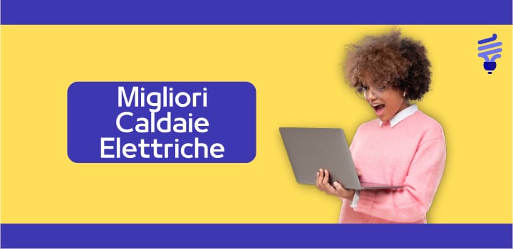 Le informazioni sulle migliori Caldaie Elettriche e consumi medi