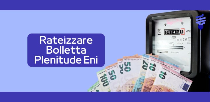 Come rateizzare la bolletta Eni Plenitude: La procedura completa