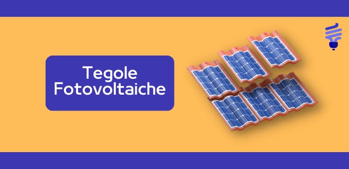 Tegole fotovoltaiche: cosa sono e come possono farti risparmiare in bolletta?