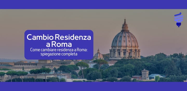 Cambio di residenza a Roma: tutto quello che devi sapere