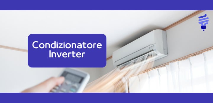 Condizionatore Inverter: cos'è e come funziona?
