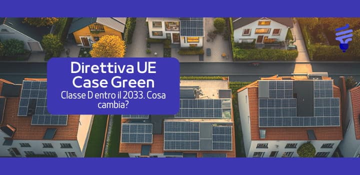 Direttiva Case Green, in classe D entro il 2033. Cosa succederà?