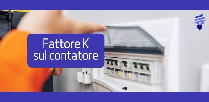 Fattore K: dove si trova sul contatore e cosa indica?