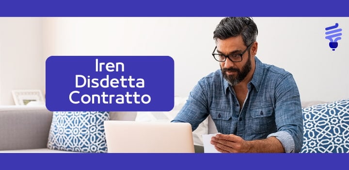 Disdire il contratto Iren: la procedure per il contratto di luce e gas