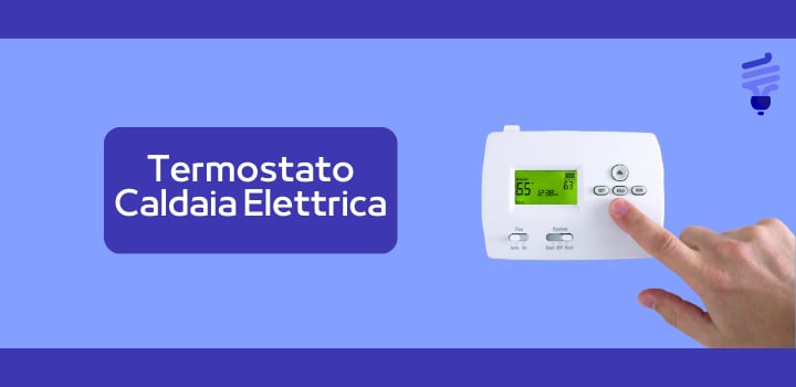 Termostato Caldaia: come funziona e come utilizzarlo per risparmiare