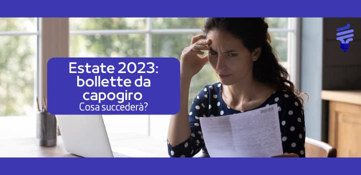 Aumento Bollette in Estate: cosa succederà?