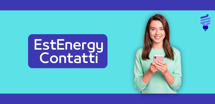EstEnergy contatti: quali sono i numeri e le email utili