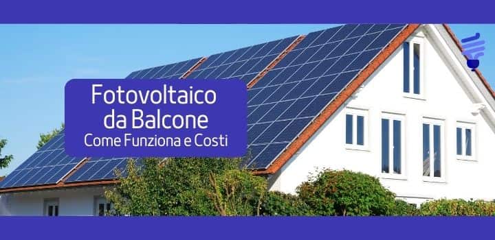 Fotovoltaico da balcone: funzionamento, costi e manutenzione