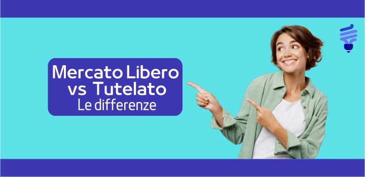 Mercato libero e tutelato dell'energia: tutte le differenze