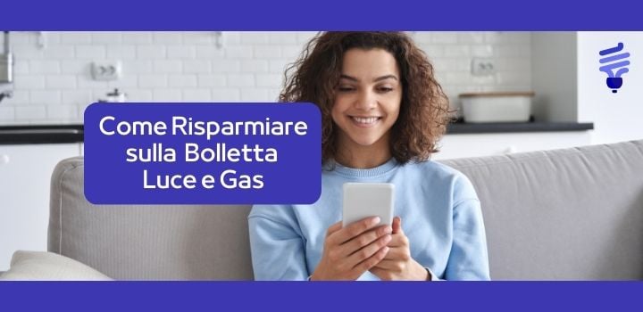 Come si può risparmiare sulla bolletta della luce e del gas?