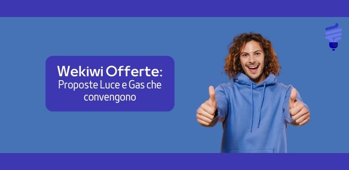 Wekiwi Offerte: scopri le Tariffe Luce e Gas di Agosto 2025