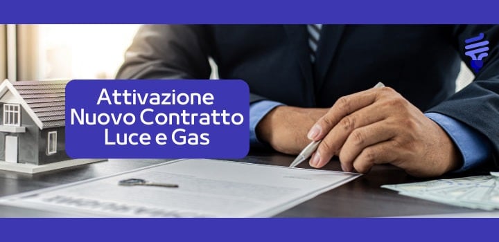 Scopri come attivare un nuovo contratto luce e gas