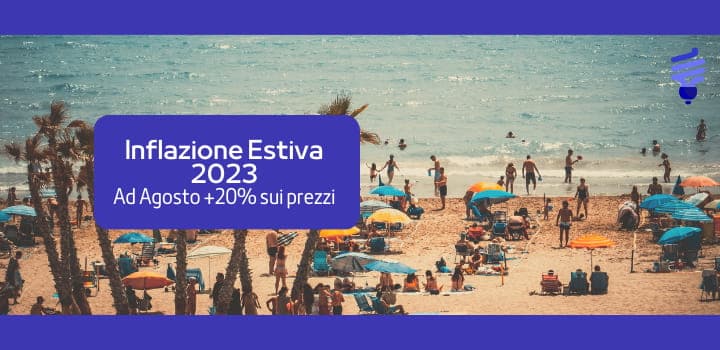 Inflazione Estiva 2023: ad Agosto +20% sui prezzi