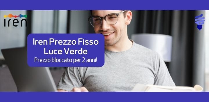 Prezzo bloccato per due anni con Iren Prezzo Fisso Luce Verde!