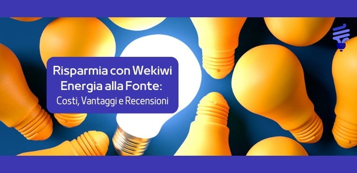 Offerta di Wekiwi Energia alla Fonte: costi, vantaggi e recensioni
