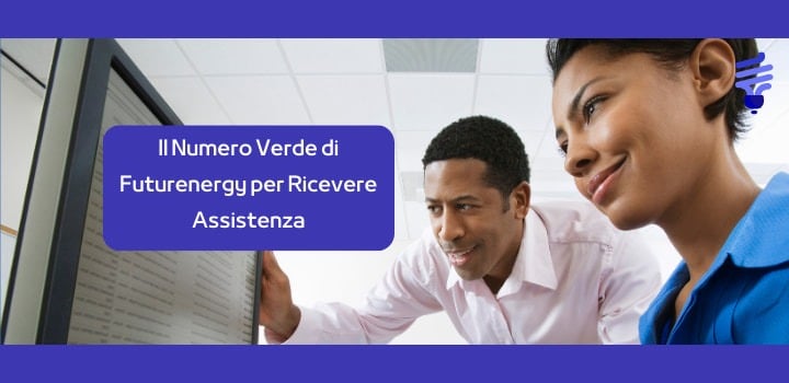 Il Numero Verde di Futurenergy per Ricevere Assistenza