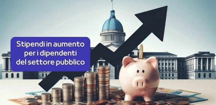 Stipendi in aumento per i dipendenti del settore pubblico!