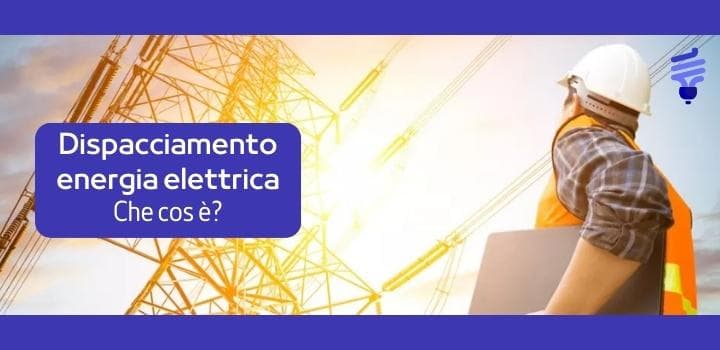 Dispacciamento energia elettrica: cosa è?