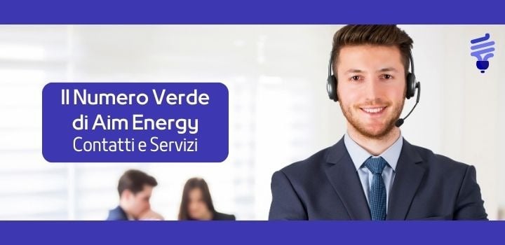 Il Numero Verde AIM Energy: Una Guida ai Servizi e Contatti