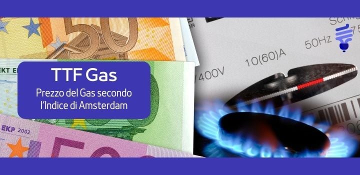 TTF Gas: qual è il Prezzo della Materia Prima secondo l'Indice di Amsterdam
