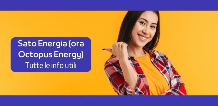 Sato Energia (ora Octopus Energy): Chi è, Contatti, Offerte, Recensioni
