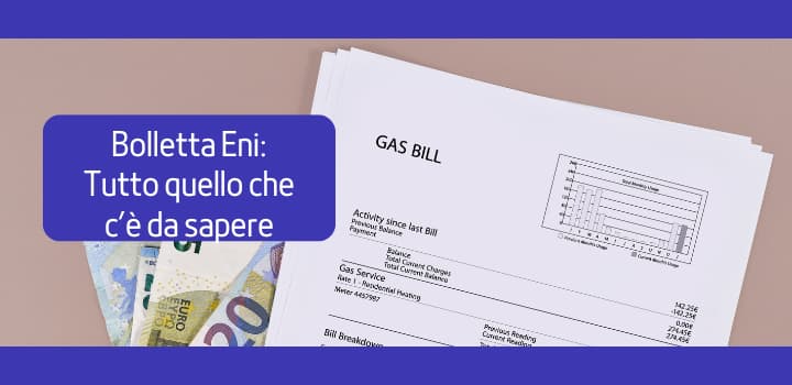 Bolletta Eni: come leggerla e capirne tutte le componenti e voci