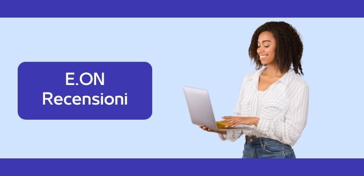 E.ON recensioni e le opinioni dei clienti, leggi cosa pensano