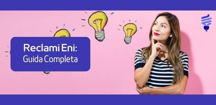 Come inviare un reclamo Eni Gas e Luce? Guida completa