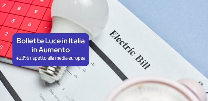 Bollette Luce alle stelle in Italia: +23% rispetto alla media europea