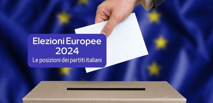 Elezioni Europee 2024: le posizioni dei partiti italiani