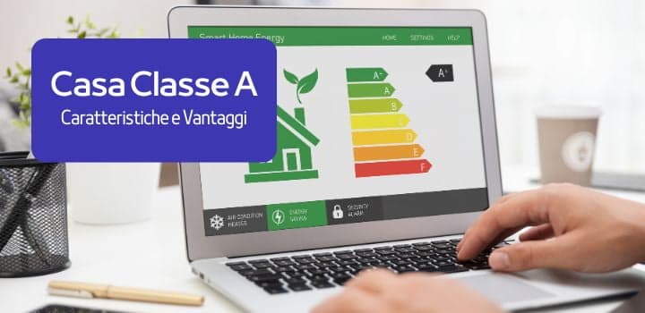 Casa in Classe A: cos’è e perchè conviene?