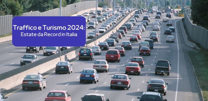 Traffico e Turismo Estate 2024: Preparati al Boom