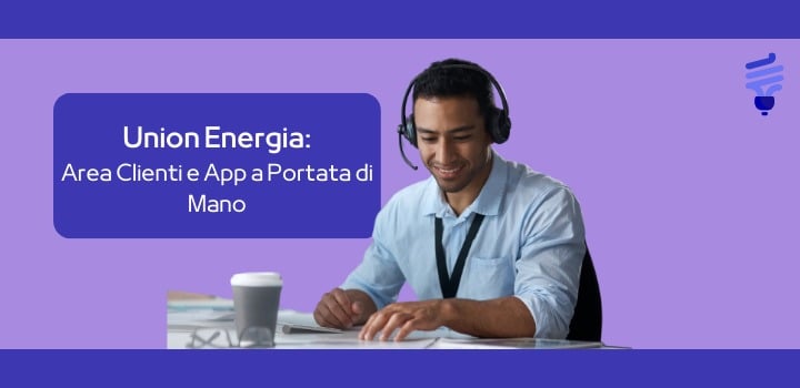 Union Energia Area Clienti: Come Registrarsi e Accedere