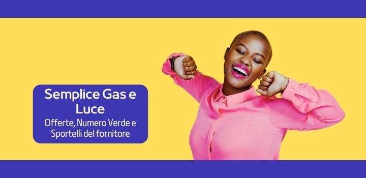 Semplice Gas e Luce: contatti e le migliori offerte