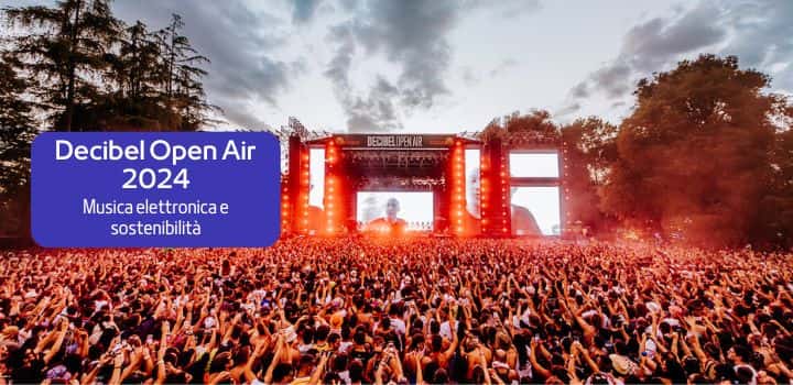 Decibel Open Air 2024: musica elettronica e sostenibilità all'insegna dell'energia pulita